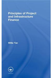 Principles of Project and Infrastructure Finance