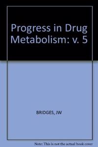 Bridges Progess In âˆ—drugâˆ— Metabolism: v. 5 (Progress in Drug Metabolism)