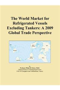 The World Market for Refrigerated Vessels Excluding Tankers