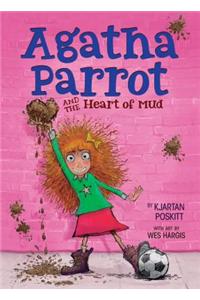 Agatha Parrot and the Heart of Mud