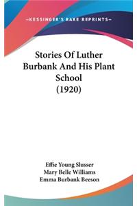 Stories Of Luther Burbank And His Plant School (1920)