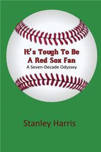It's Tough to Be a Red Sox Fan - A Seven-Decade Odyssey