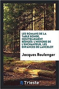 Les Romans de la Table Ronde, Nouvellement Rédigés