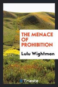 The Menace of Prohibition