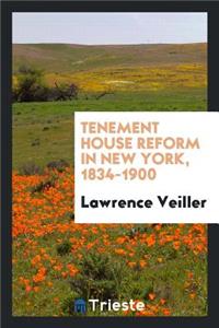 Tenement House Reform in New York, 1834-1900