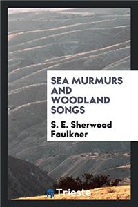 Sea Murmurs and Woodland Songs