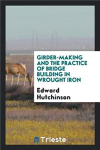 Girder-Making and the Practice of Bridge Building in Wrought Iron ...