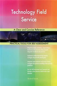 Technology Field Service A Clear and Concise Reference