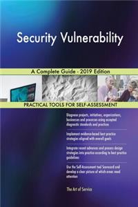 Security Vulnerability A Complete Guide - 2019 Edition