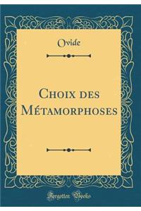 Choix Des MÃ©tamorphoses (Classic Reprint)