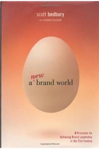 A New Brand World: Ten Principles for Achieving Brand Leadership in the Twenty-first Century