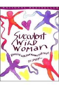 Succulent Wild Woman