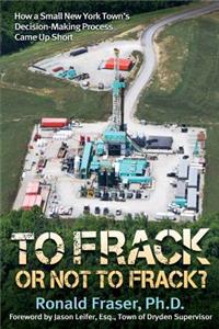 To Frack or Not to Frack?