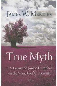 True Myth: C.S. Lewis and Joseph Campbell on the Veracity of Christianity