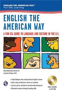 English the American Way: A Fun ESL Guide to Language & Culture in the U.S. W/Audio CD & MP3