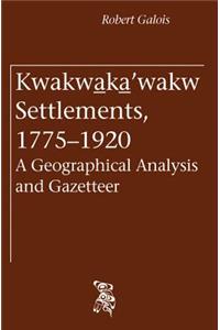 Kwakwa_ka_'wakw Settlements, 1775-1920