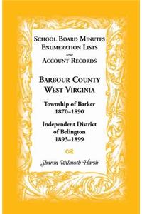 School Board Minutes, Enumeration Lists and Account Records, Barbour County, West Virginia