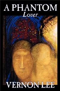 Phantom Lover by Vernon Lee, Fiction