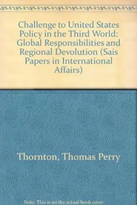 The Challenge to U.S. Policy in the Third World: Global Responsibilities and Regional Devolution