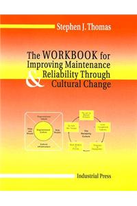 Workbook for Improving Maintenance and Reliability Through Cultural Change