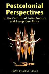 Postcolonial Perspectives on the Cultures of Latin America and Lusophone Africa