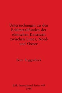 Untersuchungen zu den Edelmetallfund der Romischen Kaiserzeit