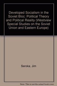 Developed Socialism in the Soviet Bloc: Political Theory vs. Political Reality