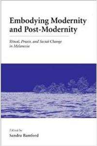 Embodying Modernity And Post-Modernity