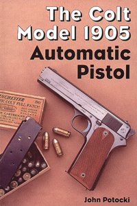 The Colt Model 1905 Automatic Pistol