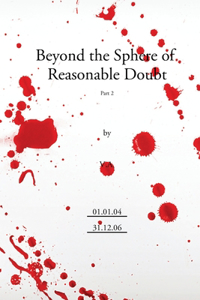 Beyond the Sphere of reasonable Doubt part 2.