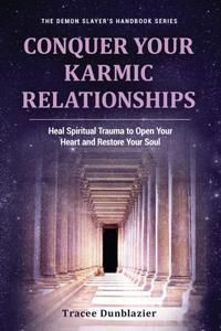 Conquer Your Karmic Relationships: