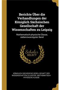 Berichte Über die Verhandlungen der Königlich Sächsischen Gesellschaft der Wissenschaften zu Leipzig: Mathematisch-physische Classe, siebenzwanzigster Band