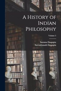 History of Indian Philosophy; Volume 5