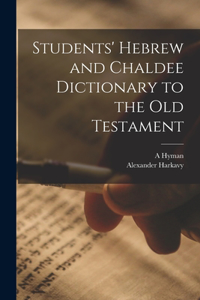 Students' Hebrew and Chaldee Dictionary to the Old Testament