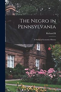 Negro in Pennsylvania; a Study in Economic History