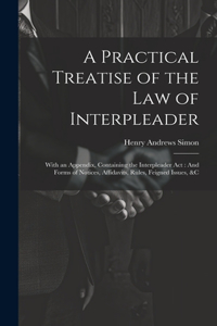 Practical Treatise of the Law of Interpleader