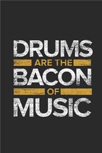 Drums Are The Bacon Of Music