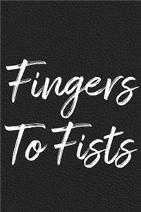 Fingers To Fists