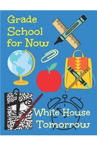 Grade School for Now White House Tomorrow