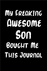 My Freaking Awesome Son Bought Me This Journal
