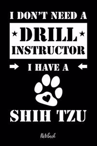 I don't need a Drill Instructor I have a Shih Tzu Notebook