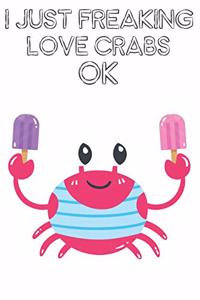 I Just Freaking Love Crabs Ok