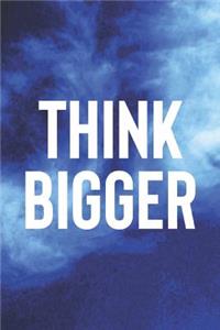 Think Bigger