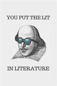 You Put The Lit In Literature