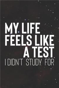My Life Feels Like A Test I Didn T Study For