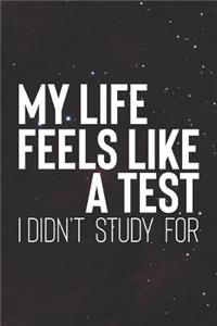 My Life Feels Like A Test I Didn T Study For