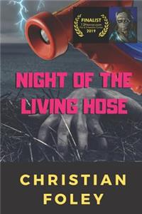 Night of the Living Hose