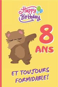 8 ANS Et Toujours Formidable