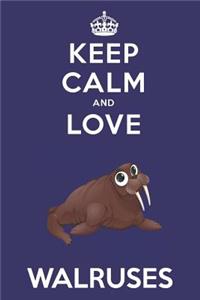 Keep Calm And Love Walruses