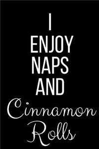 I Enjoy Naps And Cinnamon Rolls